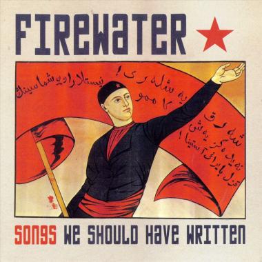 Firewater -  Songs We Should Have Written